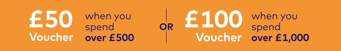 Save £100 when you spend over £1,000, or £50 over £500