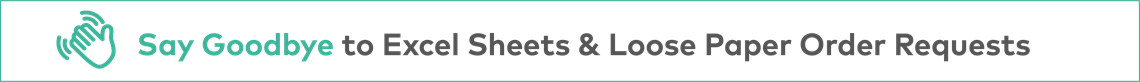 Say Goodbye to Excel Sheets & Loose Sheets of Paper Order Requests