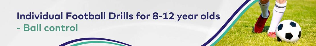 Individual Football Drills for 8-12 Year Olds – Ball Control